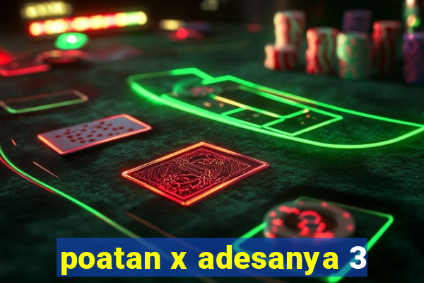 poatan x adesanya 3